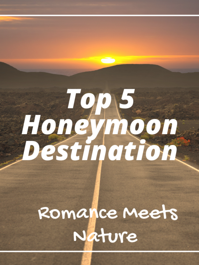 Top 5 Honeymoon Destinations in India