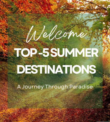 Top 5 Summer Destinations