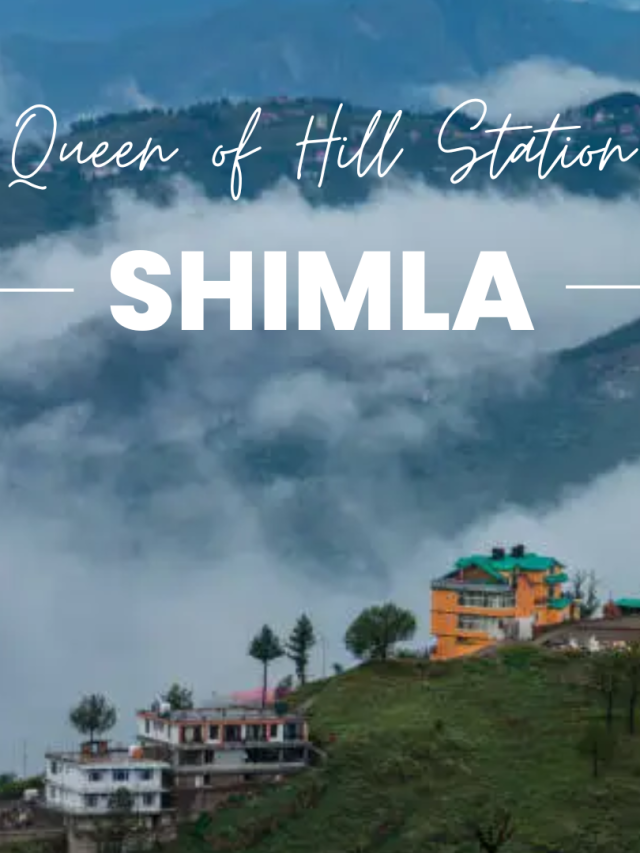 Explore Queen of Hill Station – Shimla