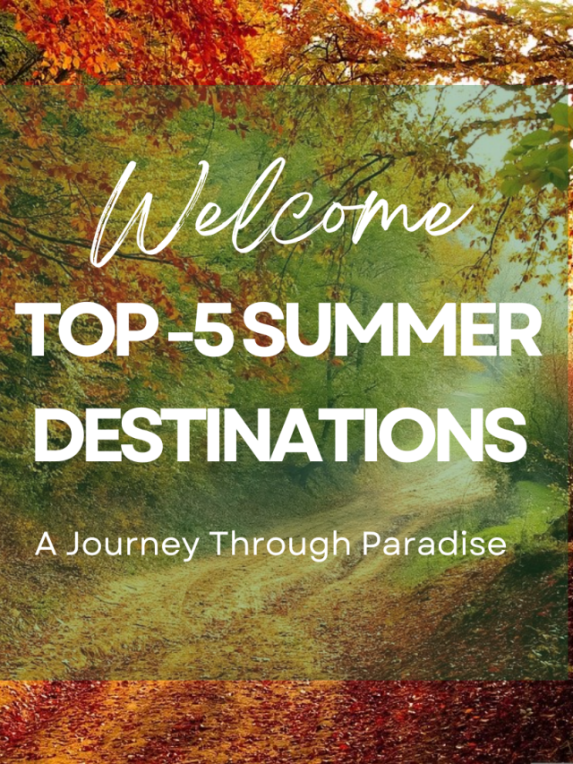 Top 5 Summer Destinations