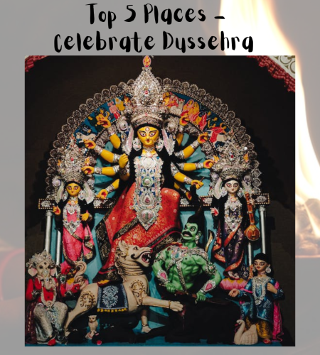 Top 5 Places - Celebrate Dussehra