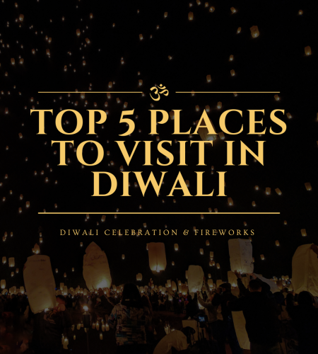 Top 5 Places to Visit In Diwali