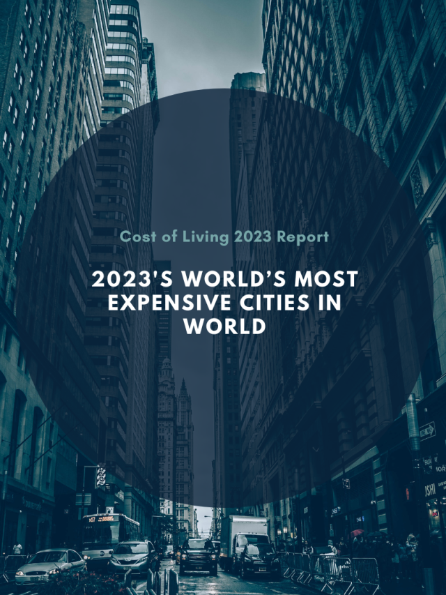 2023’s Most Expensive Cities in World