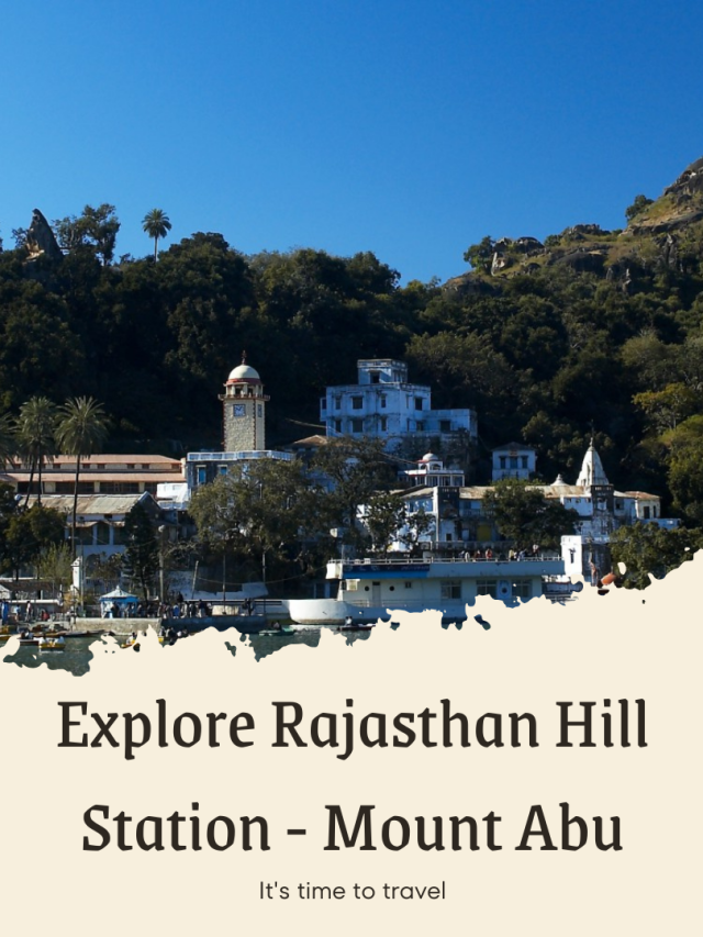 Rajasthan’s Only Hill Station – Mount Abu