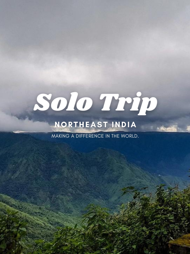 Top 5 Places to Travel Alone in North East India