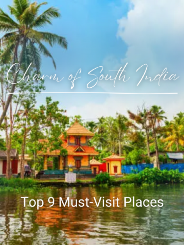 Top 9 Must-Visit Places in South India